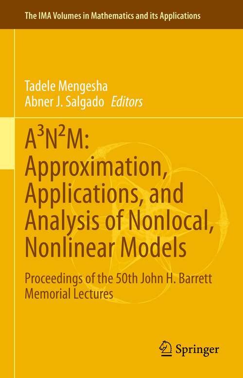 Book cover of A³N²M: Proceedings of the 50th John H. Barrett Memorial Lectures (1st ed. 2023) (The IMA Volumes in Mathematics and its Applications #165)