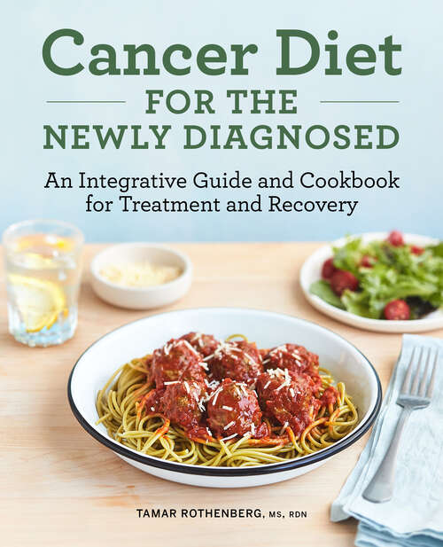 Book cover of Cancer Diet for the Newly Diagnosed: An Integrative Guide and Cookbook for Treatment and Recovery