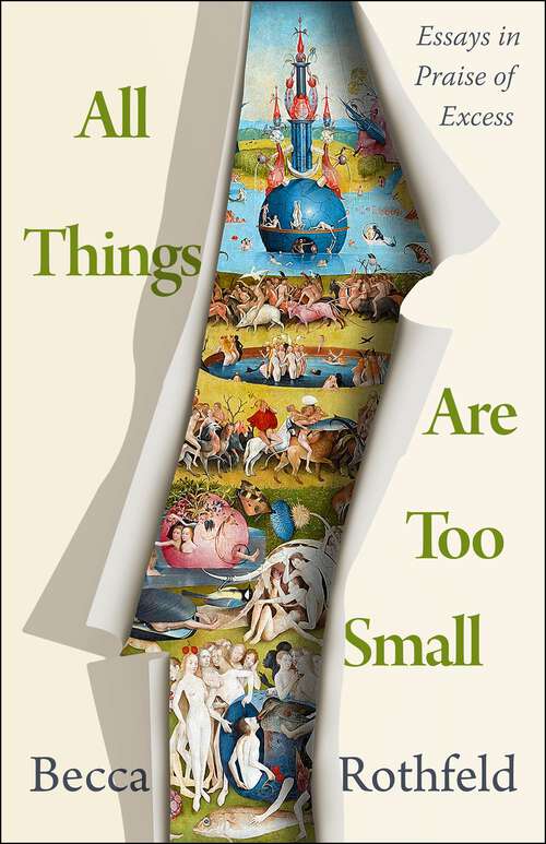 Book cover of All Things Are Too Small: Essays in Praise of Excess