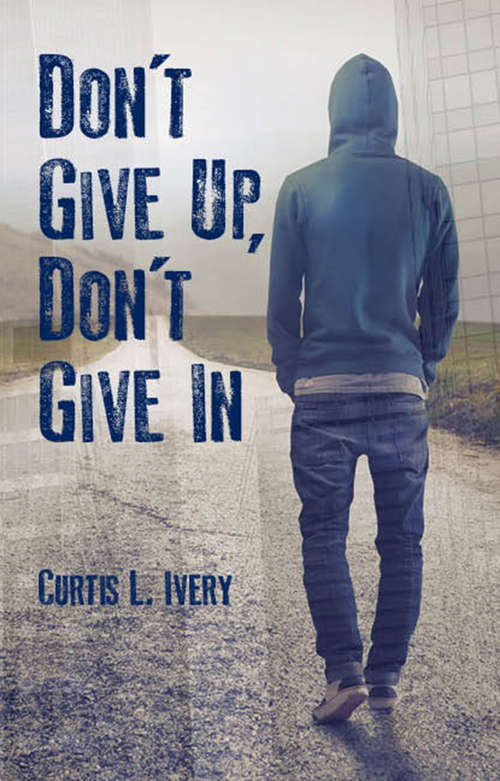 Book cover of Don't Give Up, Don't Give In