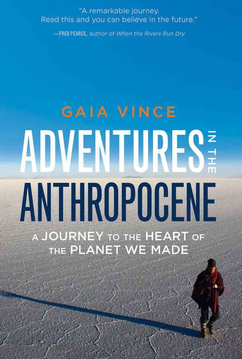 Book cover of Adventures in the Anthropocene: A Journey to the Heart of the Planet We Made (Patterns Of The Planet Ser.)