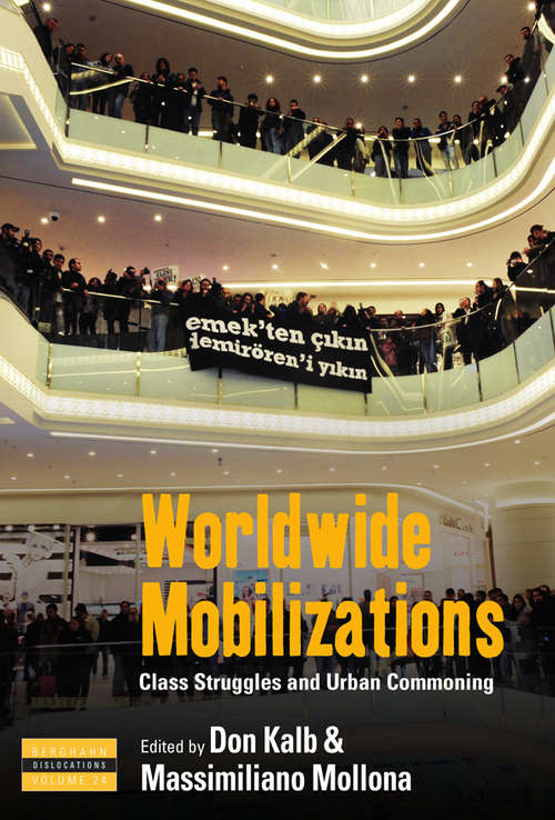 Book cover of Worldwide Mobilizations: Class Struggles and Urban Commoning (Dislocations #24)