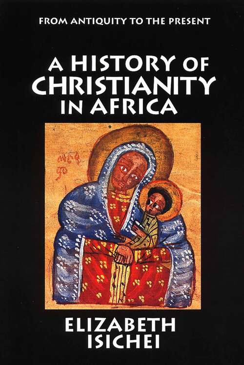 Book cover of A History of Christianity in Africa: From Antiquity to the Present