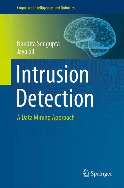 Intrusion Detection: A Data Mining Approach (Cognitive Intelligence and Robotics)