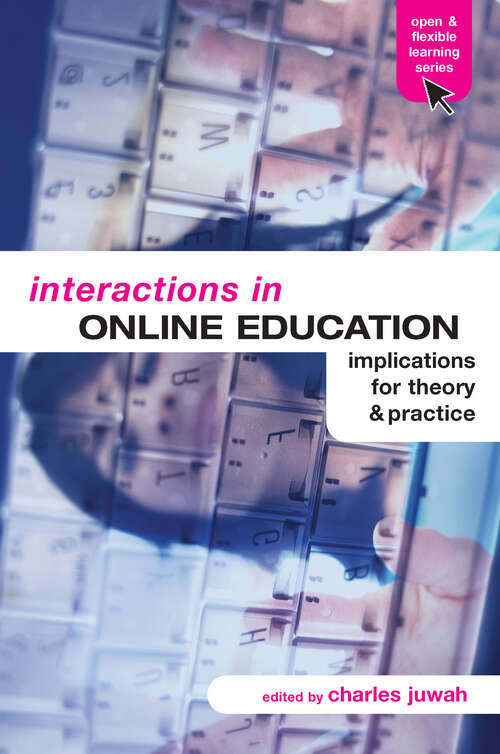Book cover of Interactions in Online Education: Implications for Theory and Practice (Open and Flexible Learning Series)