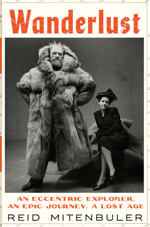Book cover of Wanderlust: An Eccentric Explorer, an Epic Journey, a Lost Age