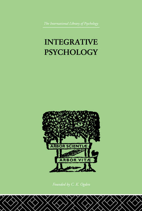 Integrative Psychology: A STUDY OF UNIT RESPONSE (International Library Of Psychology Ser.)