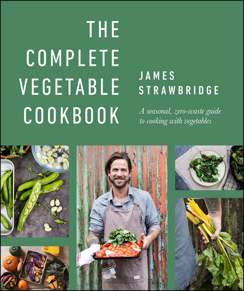 Book cover of The Complete Vegetable Cookbook: A seasonal, zero-waste guide to cooking with vegetables