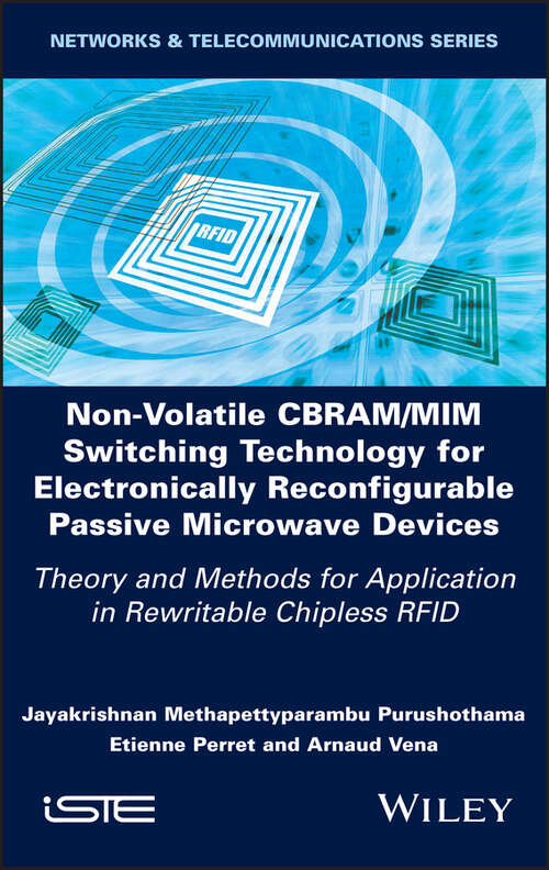 Non-Volatile CBRAM/MIM Switching Technology for Electronically Reconfigurable Passive Microwave Devices: Theory and Methods for Application in Rewritable Chipless RFID