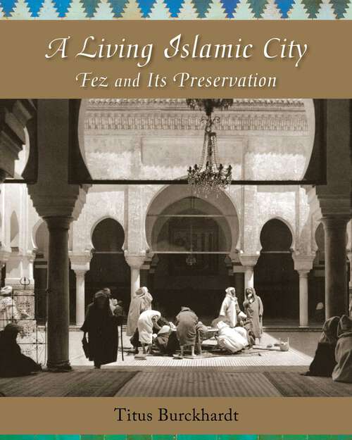 Book cover of A Living Islamic City: Fez and Its Preservation