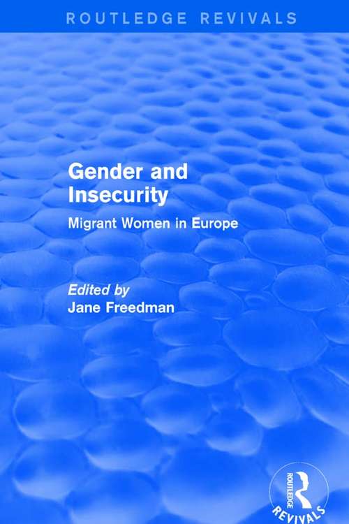 Gender and Insecurity: Migrant Women in Europe (Critical Security Ser.)