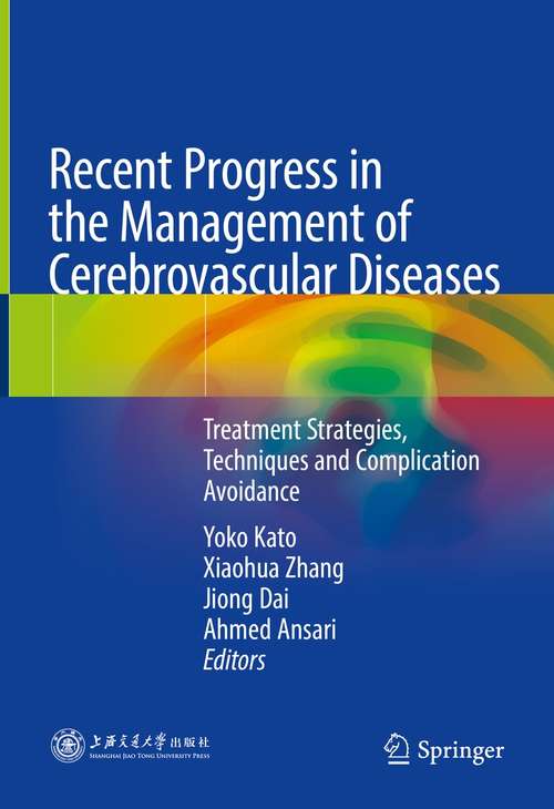 Recent Progress in the Management of Cerebrovascular Diseases: Treatment strategies, techniques and complication avoidance