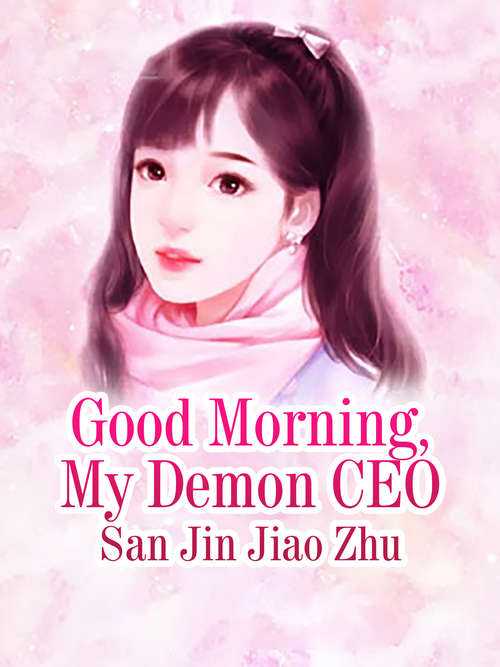 Good Morning, My Demon CEO: Volume 1 (Volume 1 #1)