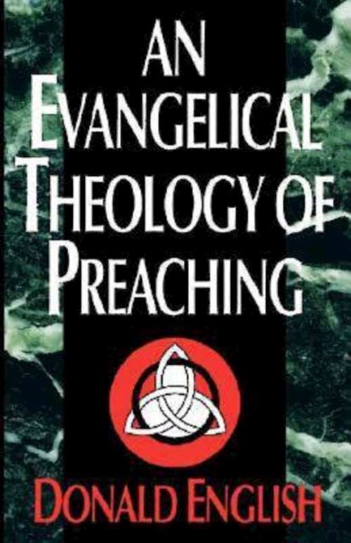 Book cover of An Evangelical Theology of Preaching