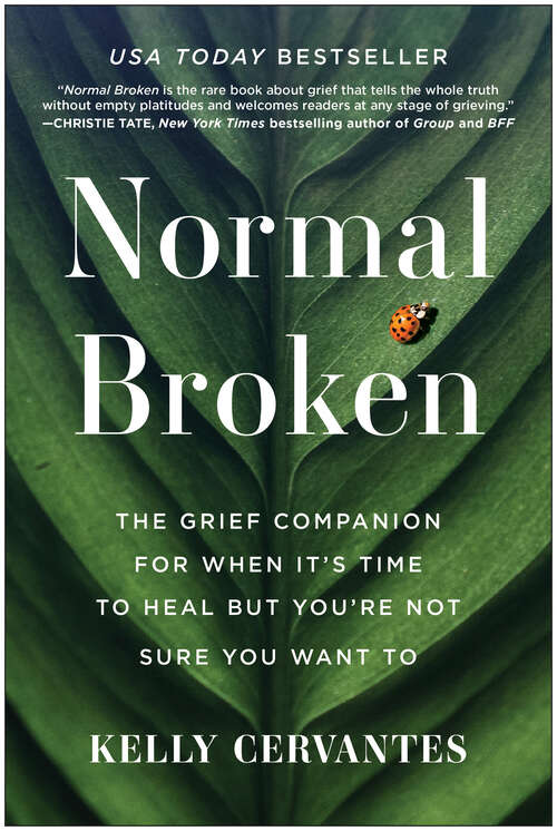 Book cover of Normal Broken: The Grief Companion for When It's Time to Heal but You're Not Sure You Want To