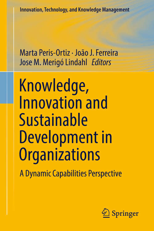 Knowledge, Innovation and Sustainable Development in Organizations: A Dynamic Capabilities Perspective (Innovation, Technology, and Knowledge Management)