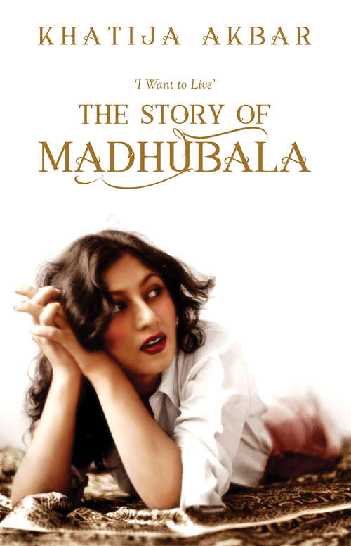 I Want to Live: The Story of Madhubala