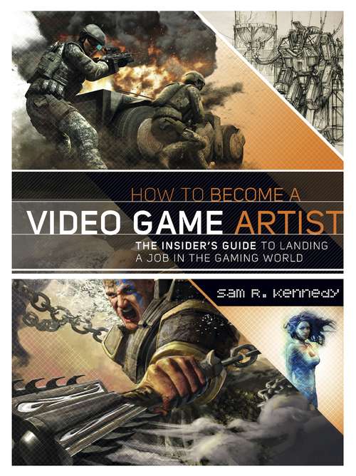 How to Become a Video Game Artist: The Insider's Guide to Landing a Job in the Gaming World