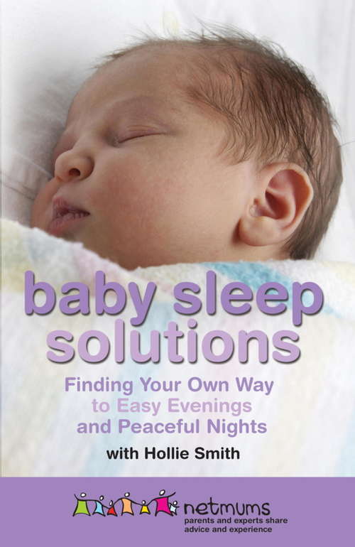 Baby Sleep Solutions: Finding Your Own Way to Easy Evenings and Peaceful Nights