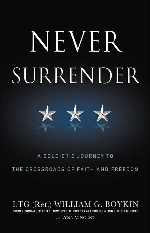 Book cover of Never Surrender: A Soldier's Journey to the Crossroads of Faith and Freedom