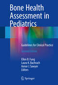 Bone Health Assessment in Pediatrics: Guidelines for Clinical Practice