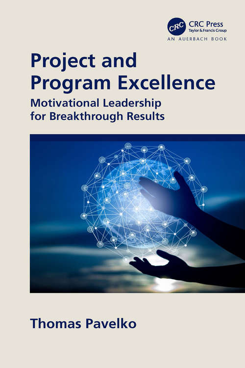 Book cover of Project and Program Excellence: Motivational Leadership for Breakthrough Results