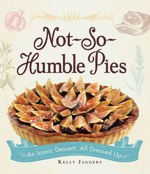 Book cover of Not-So-Humble Pies: An iconic dessert, all dressed up