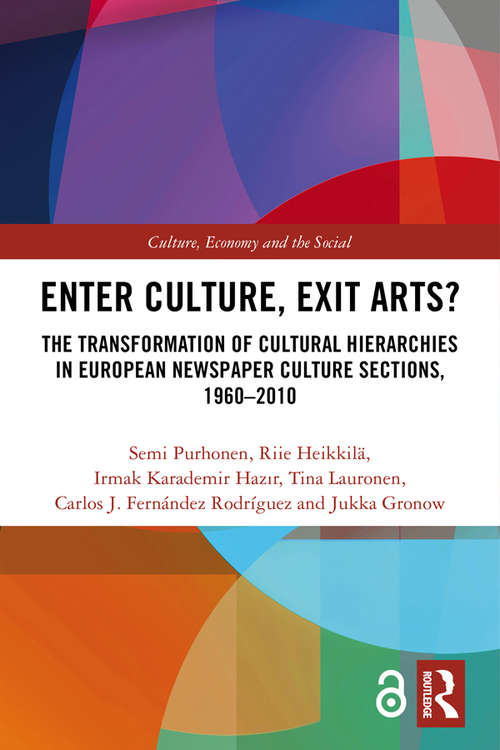 Enter Culture, Exit Arts?: The Transformation of Cultural Hierarchies in European Newspaper Culture Sections, 1960–2010 (CRESC)