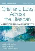 Grief And Loss Across The Lifespan, Third Edition: A Biopsychosocial Perspective