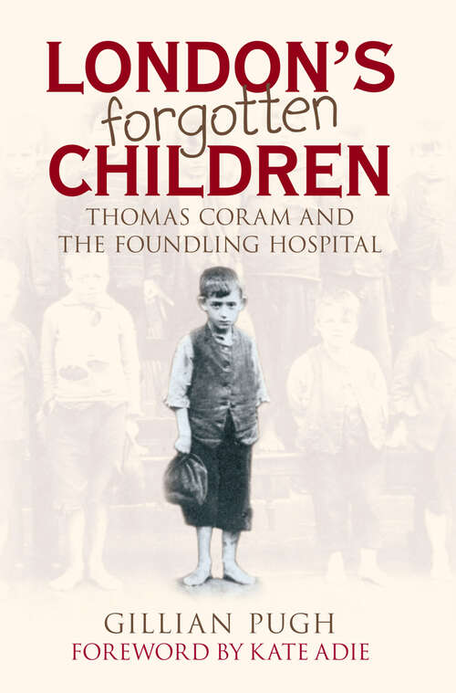 Book cover of London's Forgotten Children: Thomas Coram and the Foundling Hospital