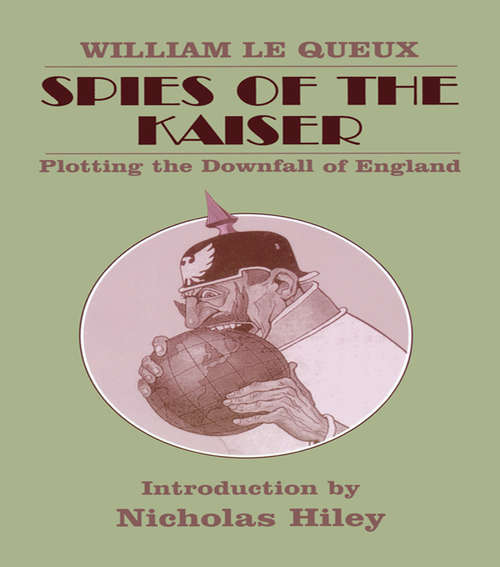 Spies of the Kaiser: Plotting the Downfall of England (Classics Of Espionage Ser.)