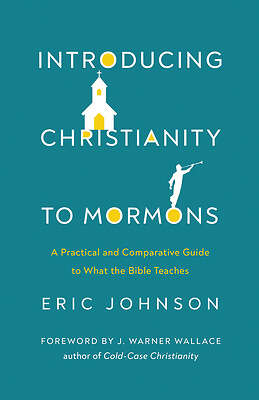 Book cover of Introducing Christianity to Mormons: A Practical And Comparative Guide To What The Bible Teaches