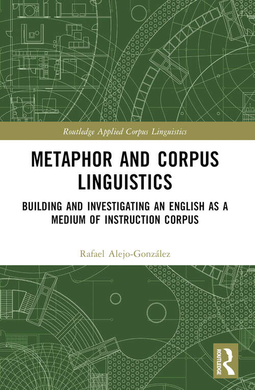 Book cover of Metaphor and Corpus Linguistics: Building and Investigating an English as a Medium of Instruction Corpus (Routledge Applied Corpus Linguistics)