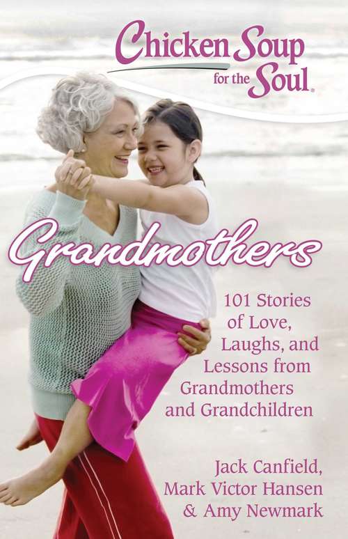 Book cover of Chicken Soup for the Soul: Grandmothers