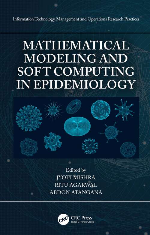 Mathematical Modeling and Soft Computing in Epidemiology (Information Technology, Management and Operations Research Practices)