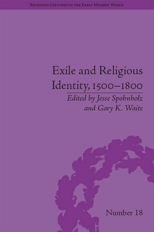 Book cover of Exile and Religious Identity, 1500–1800 (Religious Cultures in the Early Modern World #18)