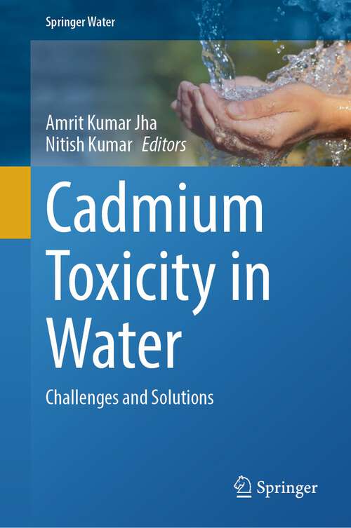 Book cover of Cadmium Toxicity in Water: Challenges and Solutions (2024) (Springer Water)