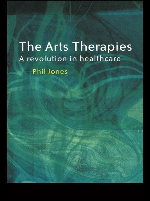 The Arts Therapies: A Revolution in Healthcare