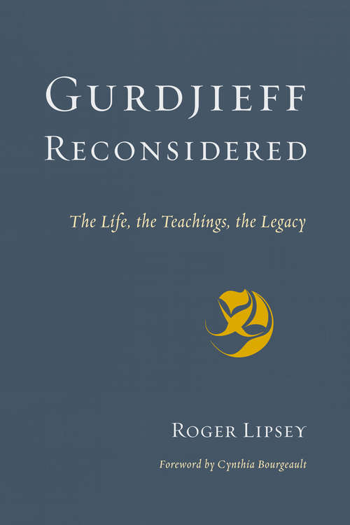 Book cover of Gurdjieff Reconsidered: The Life, the Teachings, the Legacy