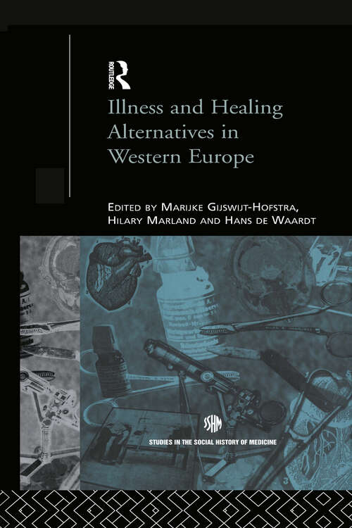 Book cover of Illness and Healing Alternatives in Western Europe (Routledge Studies in the Social History of Medicine)