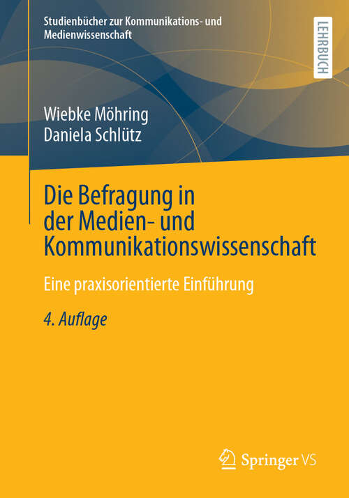 Book cover of Die Befragung in der Medien- und Kommunikationswissenschaft: Eine praxisorientierte Einführung (4. Auflage 2025) (Studienbücher zur Kommunikations- und Medienwissenschaft)