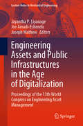 Engineering Assets and Public Infrastructures in the Age of Digitalization: Proceedings Of The 13th World Congress On Engineering Asset Management (Lecture Notes In Mechanical Engineering Series)