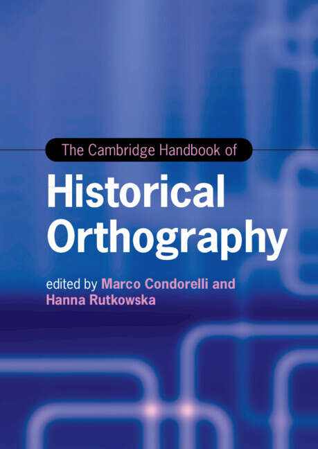 Book cover of Cambridge Handbooks in Language and Linguistics: The Cambridge Handbook of Historical Orthography (Cambridge Handbooks In Language And Linguistics Ser.)