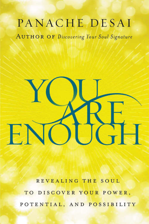 Book cover of You Are Enough: Revealing the Soul to Discover Your Power, Potential, and Possibility