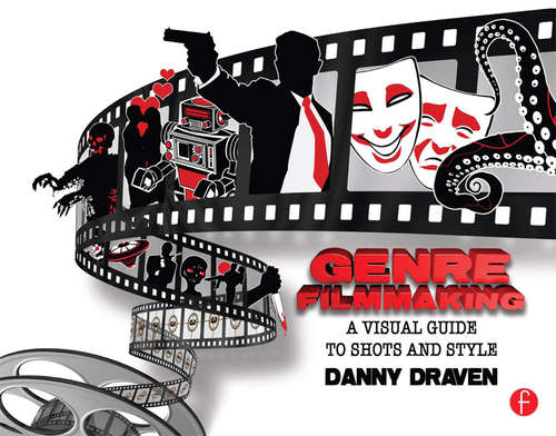 Book cover of Genre Filmmaking: A Visual Guide to Shots and Style for Genre Films
