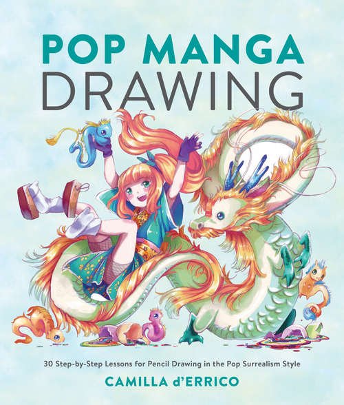 Book cover of Pop Manga Drawing: 30 Step-by-Step Lessons for Pencil Drawing in the Pop Surrealism Style