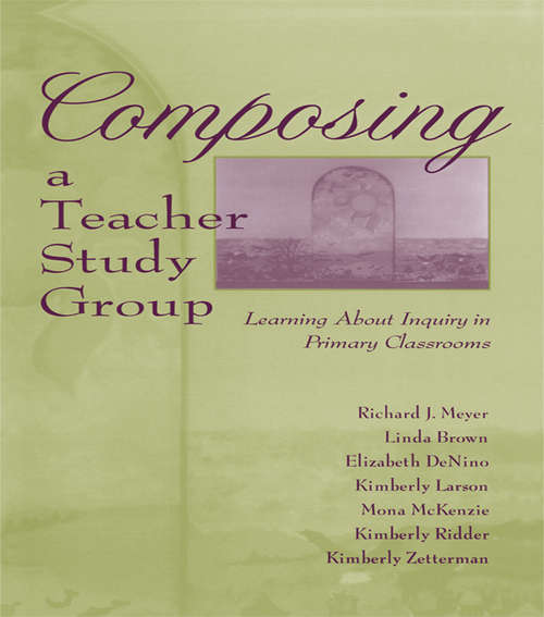 Composing a Teacher Study Group: Learning About Inquiry in Primary Classrooms