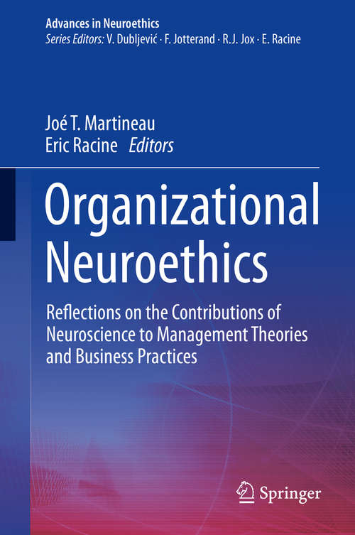 Organizational Neuroethics: Reflections on the Contributions of Neuroscience to Management Theories and Business Practices (Advances in Neuroethics)