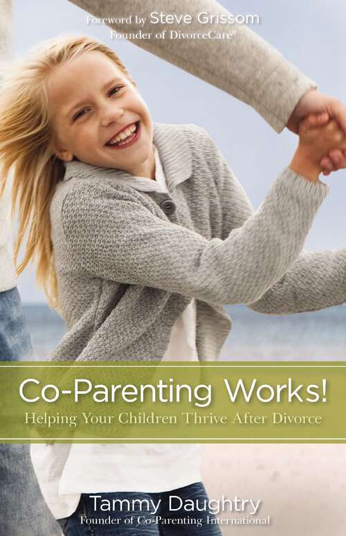 Book cover of Co-Parenting Works!: Helping Your Children Thrive after Divorce