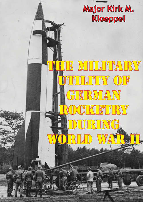 Book cover of The Military Utility Of German Rocketry During World War II